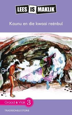 Lees is Maklik Grade 6: Kaunu en die Kwaai Reënbul (NKABV) (Reader)