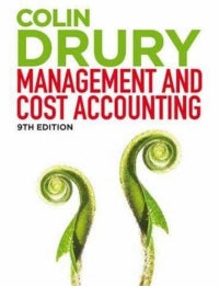 MANAGEMENT AND COST ACCOUNTING (WITH STUDENT MANUAL) (REFER ISBN 9781473759404)