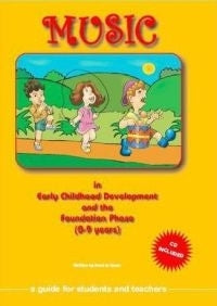 MUSIC IN EARLY CHILDHOOD DEVELOPMENT AND THE FOUNDATION PHASE