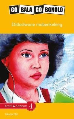 Go Bala Go Bonolo Grade 6: Ditlotlwane mabenkeleng (CAPS) (Reader)