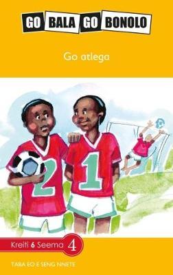 Go Bala Go Bonolo Grade 6: Go atlega (CAPS) (Reader)