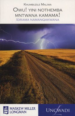 Owu! yini nothemba mntwana kamama! Ibanga 9 Idrama namanqakwana: Grade 9 (Xhosa, Paperback)
