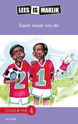 Lees is Maklik Grade 6: Saam Maak Ons Dit! (NKABV) (Reader)