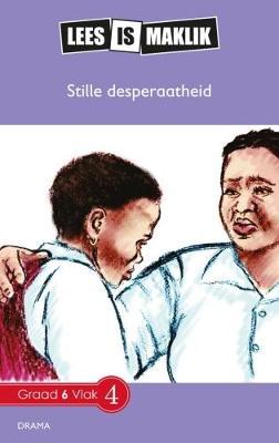 Lees is Maklik Grade 6: Stille Wanhoop (NKABV) (Reader)