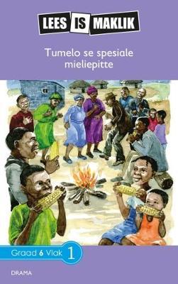 Lees is Maklik Grade 6: Tumelo se Spesiale Mieliepitte (NKABV) (Reader)