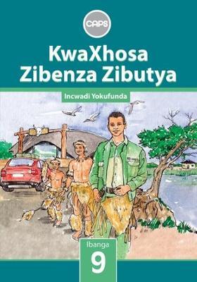 KwaXhosa Zibenza Zibutya (IsiXhosa Home Language) Grade 9 (Core Reader)