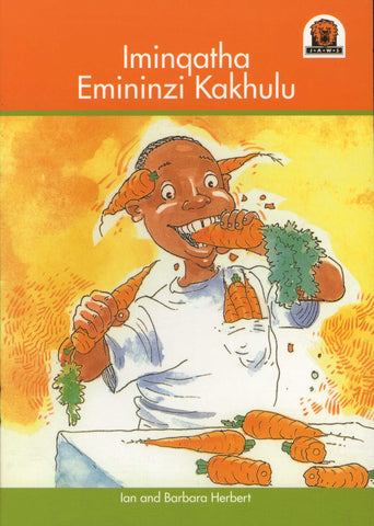 Junior African Writers Series IsiXhosa: Iminqathe  Eminzini Kakhulu [Too Many Carrots]