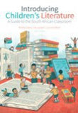 INTRODUCING CHILDREN'S LITERATURE - A GUIDE TO THE SOUTH AFRICAN CLASSROOM
