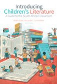 INTRODUCING CHILDREN'S LITERATURE - A GUIDE TO THE SOUTH AFRICAN CLASSROOM