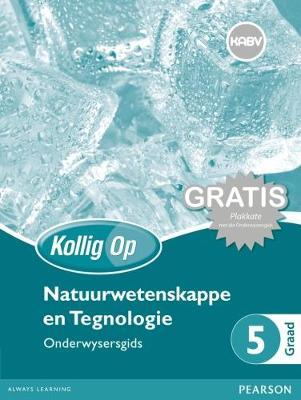 Kollig Op Natuurwetenskappe en Tegnologie Graad 5 Onderwysersgids & Gratis Plakaat Pak (NKABV) (Teacher's Guide)