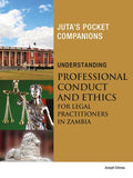 Understanding Professional Conduct and Ethics for Legal Practitioners in Zambia 1st Edition